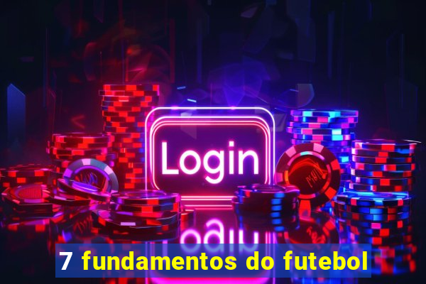 7 fundamentos do futebol